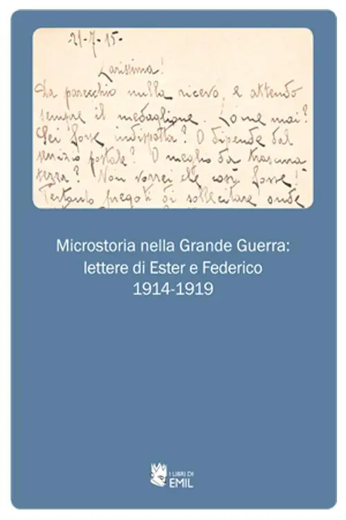 Microstoria nella grande guerra lettere di Ester e Federico 1914-1919 Must-Have