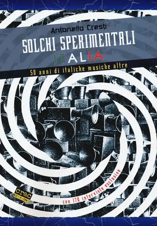 Subito Disponibile Solchi sperimentali Italia. 50 anni di italiche musiche altre