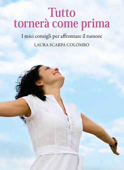 Nuova Collezione Tutto tornerà come prima. I miei consigli per affrontare il tumore
