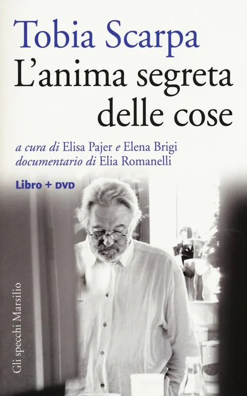 Offerta Lampo Tobia Scarpa. L‘anima segreta delle cose. Con DVD