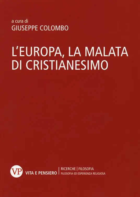 L‘Europa, la malata di cristianesimo. Atti del Convegno nazionale (Milano, 5-6 novembre 2014) Spedito Oggi