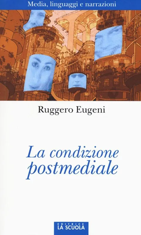La condizione postmediale. Media, linguaggi e narrazioni Direttamente Dal Produttore