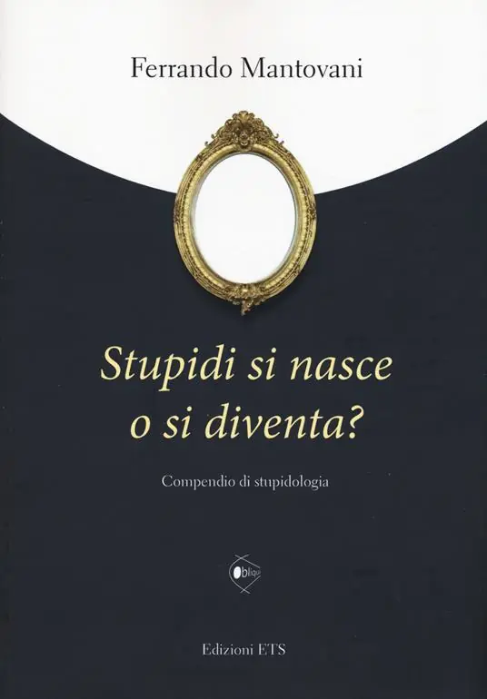 Prezzo Scontato Stupidi si nasce o si diventa? Compendio di stupidologia