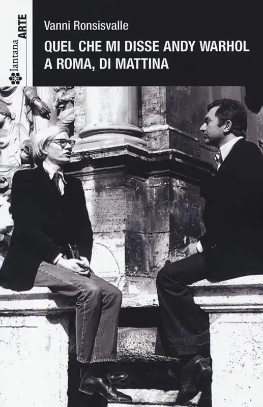Promozione Esclusiva Quel che mi disse Andy Warhol a Roma, di mattina. Ediz. italiana e inglese