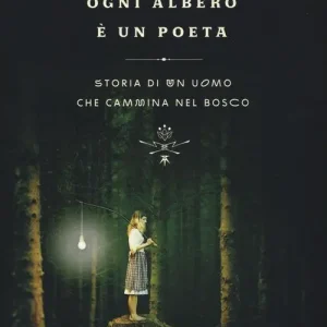 A Buon Prezzo Ogni albero è un poeta. Storia di un uomo che cammina nel bosco