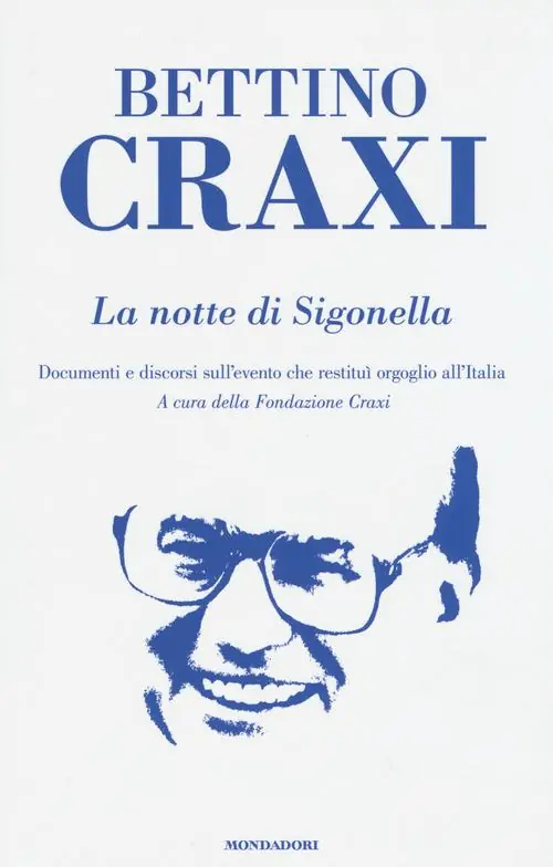 La notte di Sigonella. Documenti e discorsi sull‘evento che restituì orgoglio all‘Italia Super Prezzo