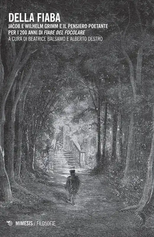 Ultima Occasione Della fiaba. Jacob e Wilhelm Grimm e il pensiero poetante per i 200 anni di «Fiabe del focolare»