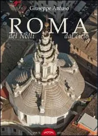 Ultima Occasione Roma del Nolli dal cielo. Ediz. illustrata