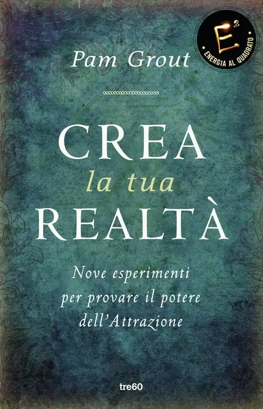 Esclusivo Crea la tua realtà. Nove esperimenti per provare il potere dell‘attrazione