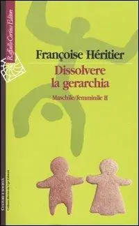 Popolare Dissolvere la gerarchia. Maschile/Femminile II