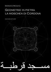 Geometrie in pietra. La moschea di Cordova Prezzo Basso