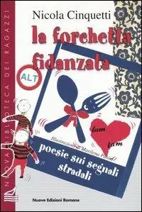 Miglior Prezzo La forchetta fidanzata. Poesie sui segnali stradali