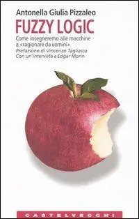 Compra Oggi Stesso Fuzzy logic. Come insegneremo alle macchine a «ragionare da uomini»