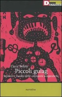Consegna Rapida Piccoli gulag. Sentieri e insidie della comunità terapeutiche