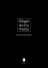 L‘elogio della follia. Ediz. limitata Offerta Del Giorno