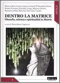 Super Prezzo Dentro la matrice. Filosofia, scienza e spiritualità in Matrix