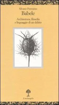 Reso Gratuito Babele. Architettura, filosofia e linguaggio di un delirio