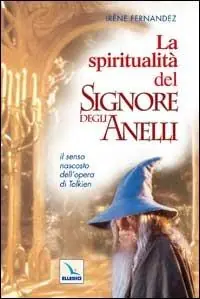 La spiritualità del «Signore degli anelli». Il senso nascosto dell‘opera di Tolkien Prezzo Scontato