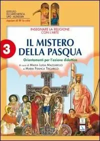 Promozione Insegnare la religione con l‘arte. Per la Scuola media. Vol. 3 Il mistero della Pasqua. Orientamenti per l‘azione didattica