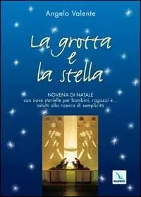 Miglior Prezzo La grotta e la stella. Novena di Natale con nove storielle per bambini ragazzi e... adulti alla ricerca di semplicità