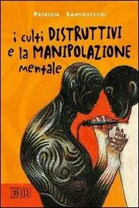 Solo Oggi I culti distruttivi e la manipolazione mentale