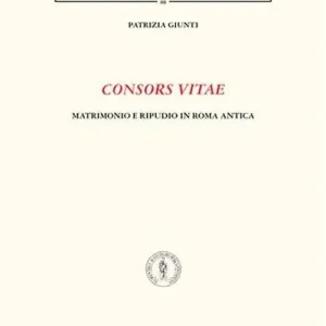 Promozione Esclusiva Consors vitae. Matrimonio e ripudio in Roma antica