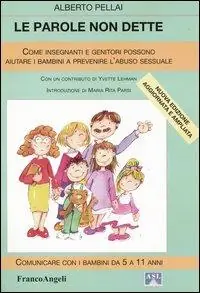 Ultimissimo Modello Le parole non dette. Come genitori e insegnanti possono aiutare i bambini a prevenire l‘abuso sessuale