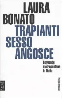Nuovo Arrivo Trapianti, sesso, angosce. Leggende metropolitane in Italia
