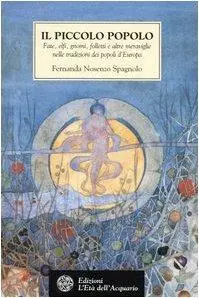 Pagamento Sicuro Il piccolo popolo. Fate, elfi, gnomi, folletti e altre meraviglie nelle tradizioni dei popoli d‘Europa