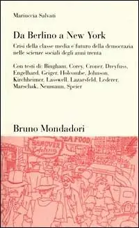 Da Berlino a New York. Crisi della classe media e futuro della democrazia nelle scienze sociali degli anni Trenta Ultime Pezzi