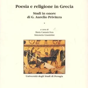 Direttamente Dal Produttore Poesia e religione in Grecia. Studi in onore di G. Aurelio Privitera