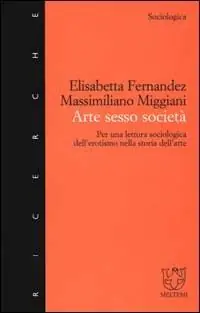Arte sesso società. Per una lettura sociologica dell‘erotismo nella storia dell‘arte Esclusivo