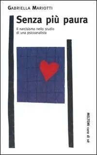 Bestseller Senza più paura. Il narcisismo nello studio di una psicoanalista