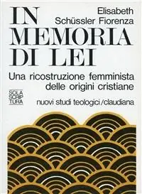 Ultimissimo Modello In memoria di lei. Una ricostruzione femminista delle origini cristiana