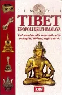 Tibet e popoli dell‘Himalaya. Dal mandala alla ruota della vita... Immagini, divinità, oggetti sacri Occasione Imperdibile