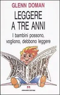 Leggere a tre anni. I bambini possono, vogliono, debbono leggere Compra Adesso
