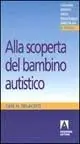 Alla scoperta del bambino autistico. The Ultimate Stranger Acquista Ora