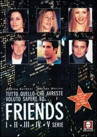 Offerta Speciale Tutto quello che avreste voluto sapere su... Friends. I-II-III-IV-V serie
