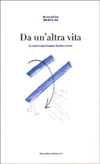 Consegna Rapida Da un‘altra vita. Antropologia della cura