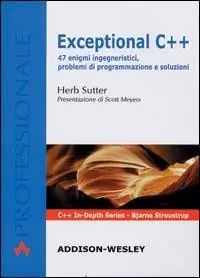 Exceptional C++. 47 enigmi ingegneristici, problemi di programmazione e soluzioni Offerta Lampo