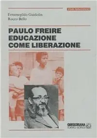 Soddisfatti O Rimborsati Paulo Freire, educazione come liberazione