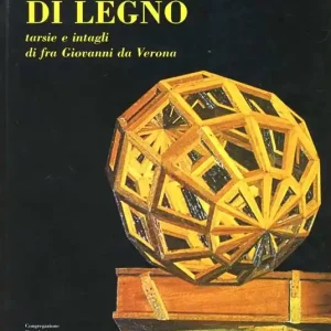 Promozione Esclusiva Preghiere di legno. Tarsie e intagli di fra Giovanni da Verona. Catalogo