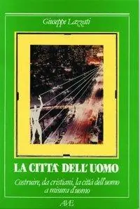 Costruire da cristiani la città dell‘uomo Di Tendenza