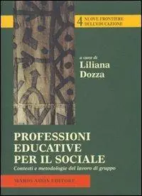Professioni educative per il sociale. Contesti e metodologie del lavoro di gruppo Prezzo Conveniente