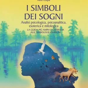 Prezzo Di Fabbrica I simboli dei sogni. Dizionario delle simbologie oniriche. Analisi psicologica, psicoanalitica, esoterica e mitologica