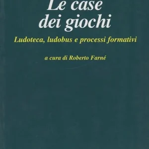 Le case dei giochi. Ludoteca, ludobus e processi formativi Consegna Rapida