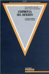 L‘ impronta del deserto. L‘a-teismo mistico di Meister Eckhart Saldi