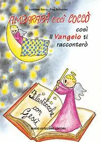 Ambarabà Ciccì Coccò. Così il vangelo ti racconterò. Filastrocche con Gesù Direttamente Dal Produttore