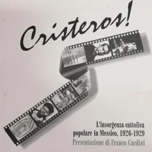 Cristeros! L‘insorgenza cattolica e popolare del Messico (1926-1929) Miglior Prezzo