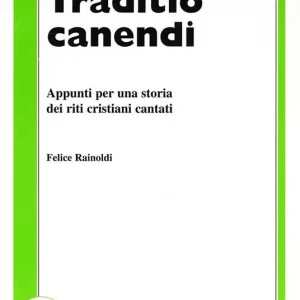 Di Tendenza Traditio canendi. Appunti per una storia dei riti cristiani cantati